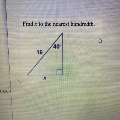 Find x to the nearest hundredth.
W
40°
16
X
1.
