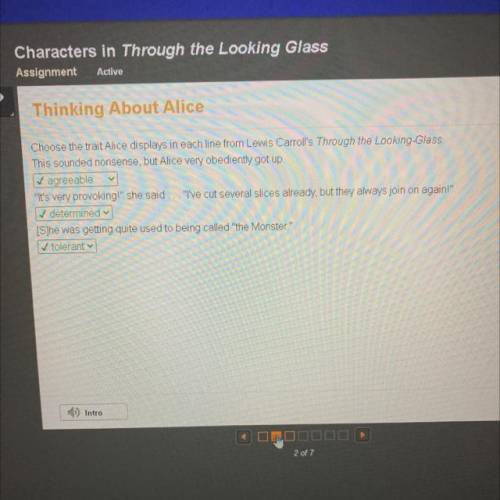 Choose the trait Alice displays in each line from Lewis Carroll's Through the Looking-Glass

This