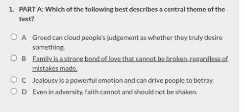 1. PART A: Which of the following best describes a central theme of the text?

A. Greed can cloud
