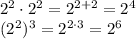 2^2\cdot2^2=2^{2+2}=2^4\\(2^2)^3=2^{2\cdot3}=2^6
