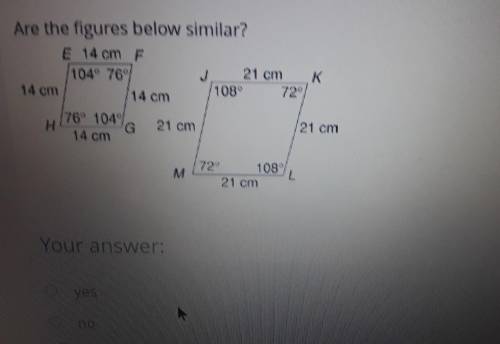 Are the figures below similar?NO LINKS!! NEED ANSWER ASAP