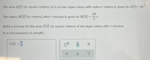 Write the formula for area Z(t) (in square meters) of the algae colony after t minutes.

do not si