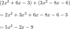 (2x^2+6x-3)+(3x^2-8x-6)\\\\=2x^2+3x^2+6x-8x -6 -3\\\\=5x^2-2x-9