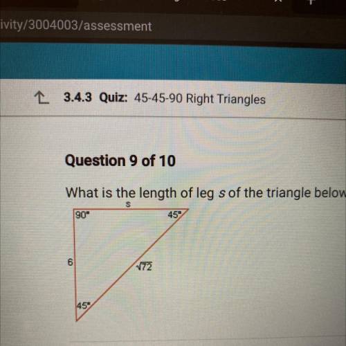 -
Question 9 of 10
what is the length of leg s of the triangle below?