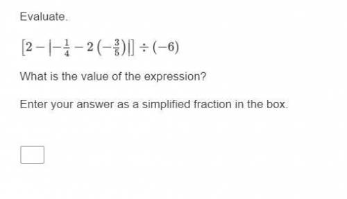 Evaluate.

[2−∣∣−14−2(−35)∣∣]÷(−6)
What is the value of the expression?
Enter your answer as a sim