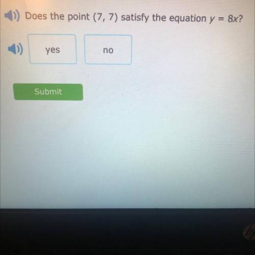 Does the point (7,7) satisfy the equation y =8x?