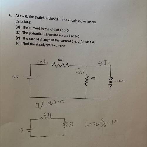 6. At t = 0, the switch is closed in the circuit shown below.

Calculate:
(a) The current in the c
