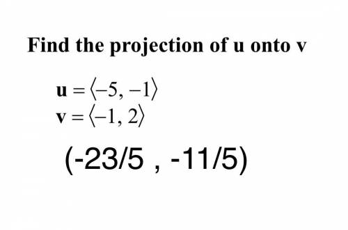 Just check If my answer is

correct. - Find the projection of u onto v.
- Is my answer on the bott