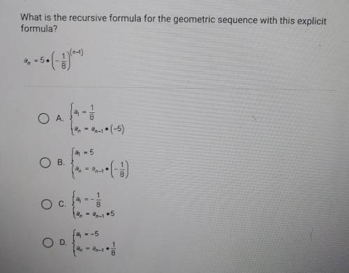 What is the recursive formula for the geometric sequence with this explicit formula? al . -5•() OA