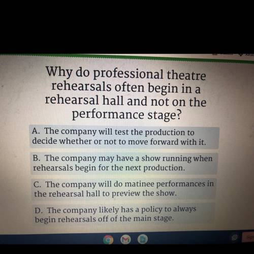 Why do professional theatre

rehearsals often begin in a
rehearsal hall and not on the
performance