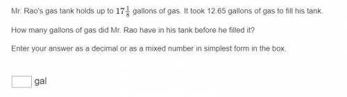 Mr. Rao's gas tank holds up to 1718 gallons of gas. It took 12.65 gallons of gas to fill his tank.