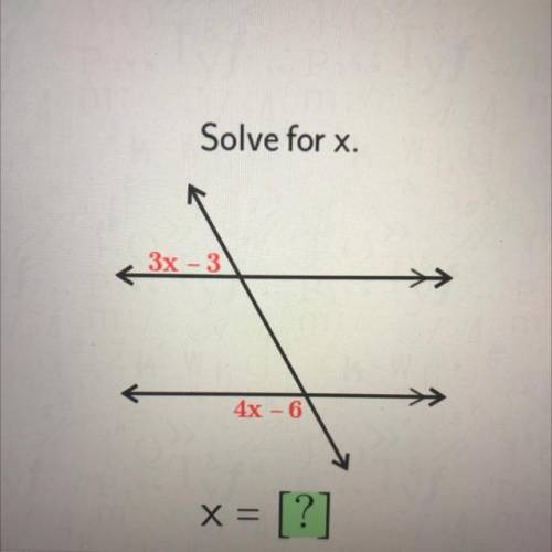 Solve for x.
3x - 3
4x - 6
X =
= [?]