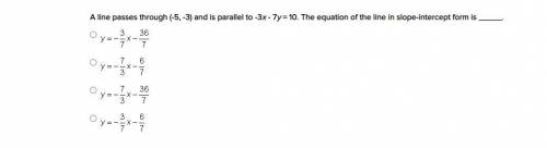 A line passes through (-5, -3) and is parallel to -3x - 7y = 10. The equation of the line in slope-