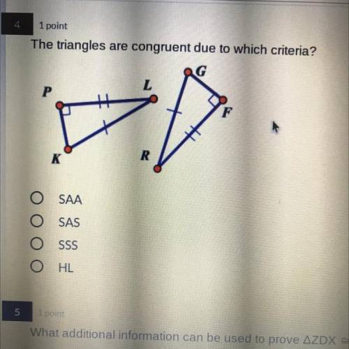 The triangles are congruent due to which criteria?
SAA
SAS
SSS
HL