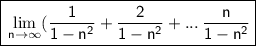 \boxed{\sf \lim_{n \to \infty} (\frac{1}{1-n^2}+\frac{2}{1-n^2} +...\: \frac{n}{1-n^2} }