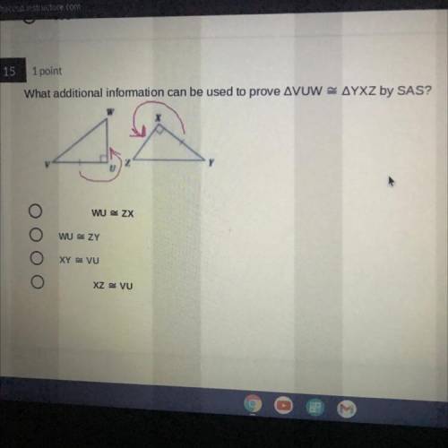 What additional information can be used to prove AVUW = AYXZ by SAS?

WU=ZX
WU=ZY
XY= VU
XZ =VU