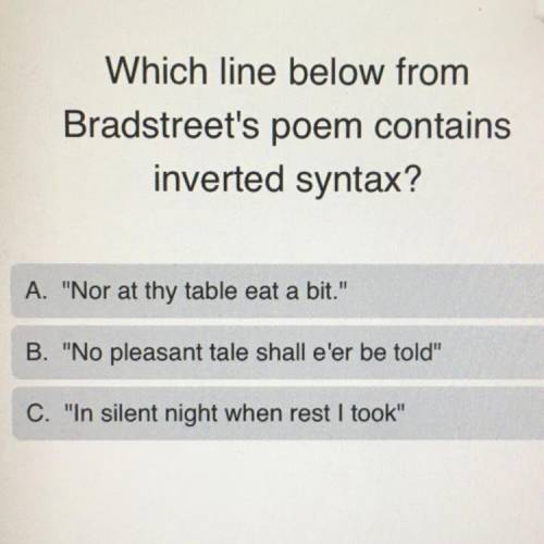 Which line below from Bradstreet's poem contains inverted syntax ?
