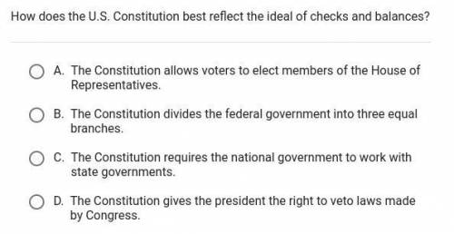 PLEASE HELP! WILL GIVE THE BRAINLIEST!! How does the U.S. Constitution best reflect the ideal of ch