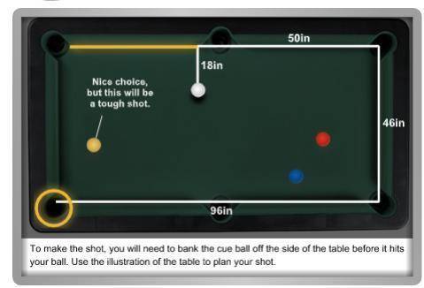 PLEASE HELP

WILL GIVE POINTS
Setting Up for the Shot.
You're playing a game of pool and it's your