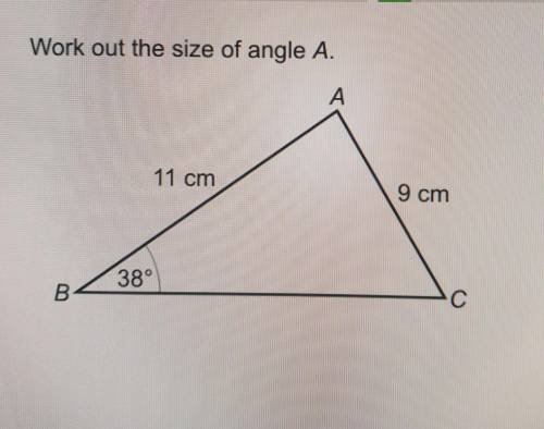 3/ Work out the size of angle A. A 11 cm 9 cm 38° B