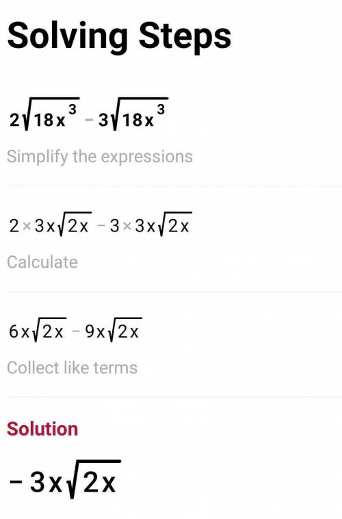Combine the following expressions
2√18x^3 - 3√8x^3
A. -√x
B. 0
C.√x