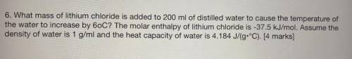 6. What mass of lithium chloride is added to 200 ml of distilled water to cause the temperature of