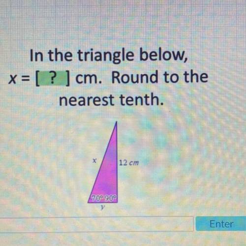 In the triangle below,

x = [ ? ] cm. Round to the
nearest tenth.
х
12 cm
170° 90°