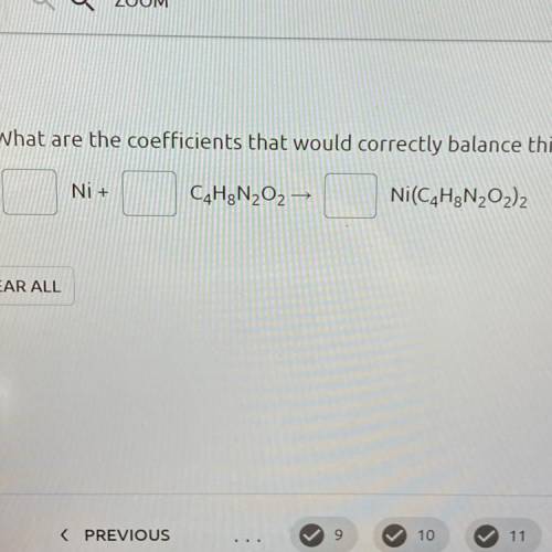 12. What are the coefficients that would correctly balance this reaction?