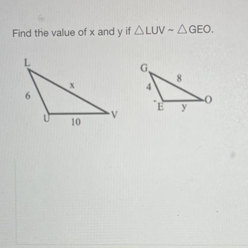 Find the value of x and y if ALUV - AGEO.
A
8
X
O
y
V
10