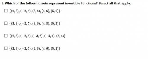 Which of the following sets represent invertible functions? Select all that apply.