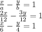 \frac{x}{a }  -  \frac{y}{b} = 1 \\   \frac{2x}{12}  -  \frac{3y}{12}  = 1 \\  \frac{x}{6}  -  \frac{y}{4}  = 1