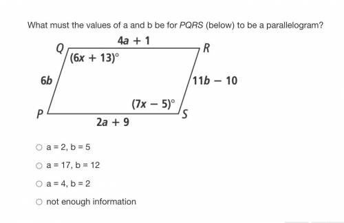 What must the values of a and b be for PQRS (below) to be a parallelogram? plz helppp asap