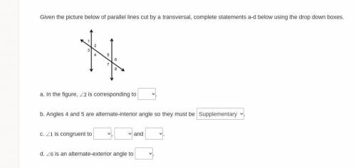 Given the picture below of parallel lines cut by a transversal, complete statements a-d below using