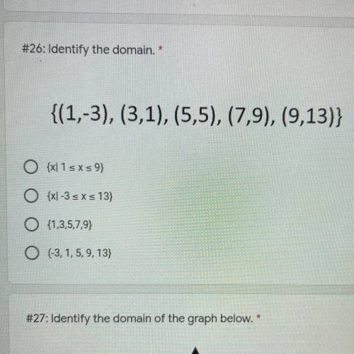 #26: Identify the domain. 
{(1,-3), (3,1),(5,5), (7,9), (9,13)}