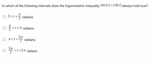 Please Help! In which of the following intervals does the trigonometric inequality sec(x)