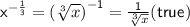 \sf {x}^{ -  \frac{1}{3} }  =(  \sqrt[3]{x}  {)}^{ - 1}  =  \frac{1}{ \sqrt[3]{x} } ( \green{true})
