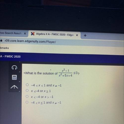 X²_1

•What is the solution of
502
x2 + 5x+4
O-4
OX-4 or x > 1
O X <-4 or x>-1
O-4