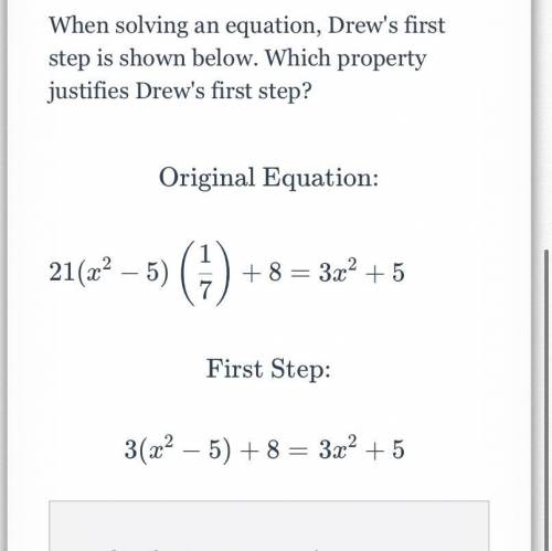 When solving an equation, Drew's first step is shown below. Which property justifies Drew's first s