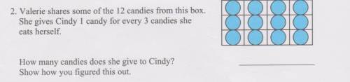 valerie shares some of the 12 candies from this box she gives cindy 1 candy for every 3 candies she