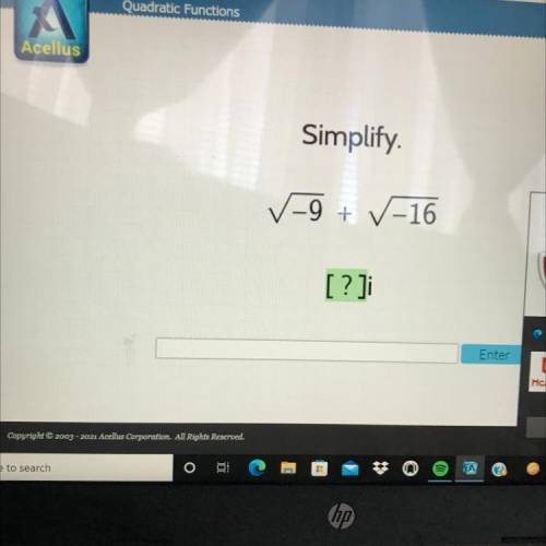 Simplify.
✓-9
-9 + V-16
[?]i
Enter
Please help!!!
