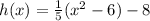 h(x)=\frac{1}{5} (x^2-6)-8