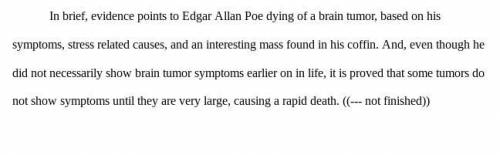I need help finishing my conclusion for my essay!! Its about how I think Edgar Allan Poe died, and