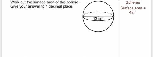 Work out the surface area of this sphere 
Please answer