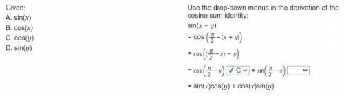Please help me with a precalc assignment!

Given: A. sin(x) B. cos(x) C. cos(y) D. sin(y)Use the d