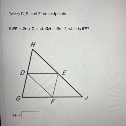 If EF = 2x + 7, and GH = 5x -1, what is EF?