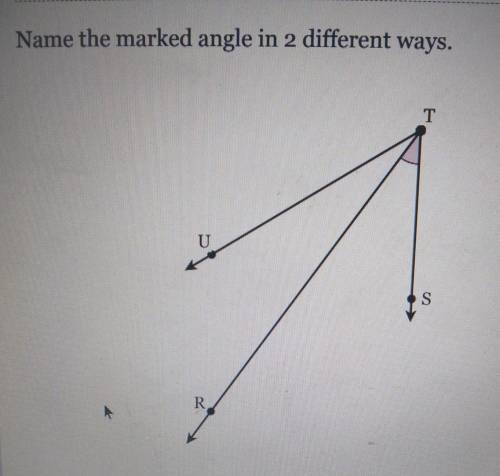 Name the marked angle in 2 different ways. T U R S