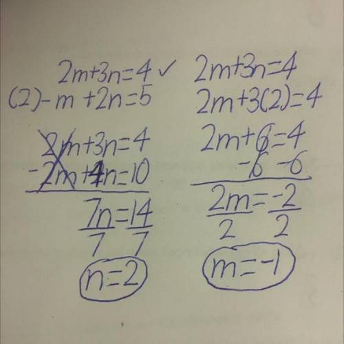 2m+3n=4 
-m+2n=5
Elimination using multiplication