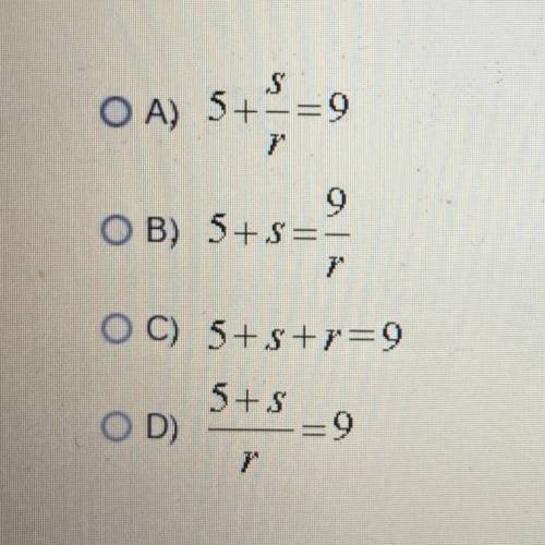 Which of these equations is a translation of the statement, The

quantity 5 plus s, divided by r,