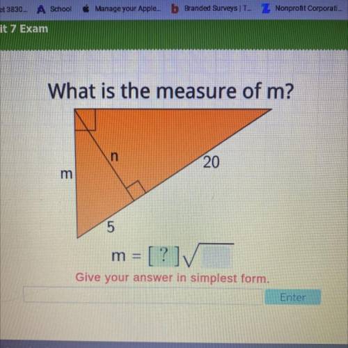 Pls helpp

What is the measure of m?
n
20
m
5
m = [ ? ]
Give your answer in simplest form.
Enter