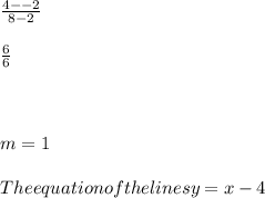 \frac{4--2}{8-2} \\\\\frac{6}{6} \\\\\\\\m=1\\\\The equation of the lines y=x-4
